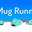 Mug Runnr