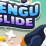 Pengu Slide