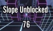 Slope Unblocked 76